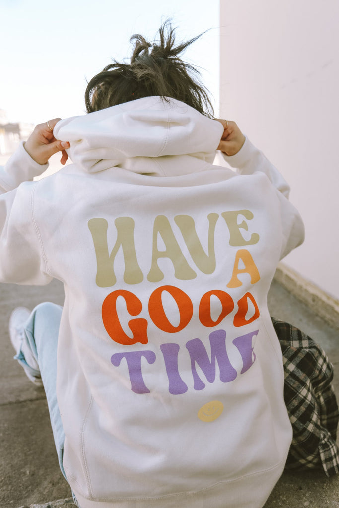 HAVE A GOOD TIME HOODIE
