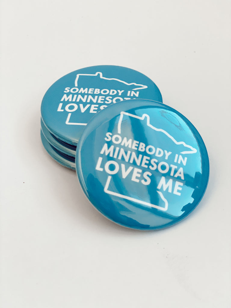 SOMEBODY IN MN BUTTON MAGNET